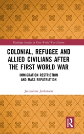  Colonial, Refugee and Allied Civilians after the First World War