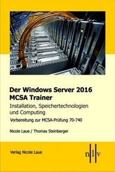Der Windows Server 2016 MCSA Trainer, Installation, Speichertechnologien und Computing