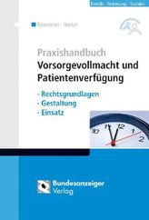 Praxishandbuch Vorsorgevollmacht und Patientenverfügung