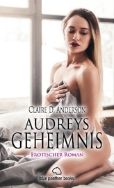 Audreys Geheimnis Erotischer Roman (Rollenspiele, Sinnlich, Tabulos, Wild)