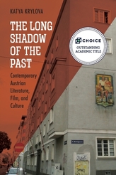 The Long Shadow of the Past - Contemporary Austrian Literature, Film, and Culture