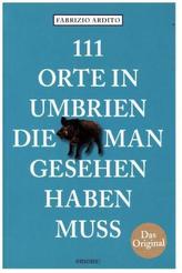 111 Orte in Umbrien, die man gesehen haben muss