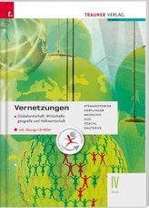 Vernetzungen - Globalwirtschaft, Wirtschaftsgeografie und Volkswirtschaft IV HLW, m. Übungs-CD-ROM