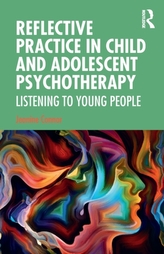  Reflective Practice in Child and Adolescent Psychotherapy