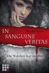 Die Sanguis-Trilogie: In sanguine veritas - Die Wahrheit liegt im Blut