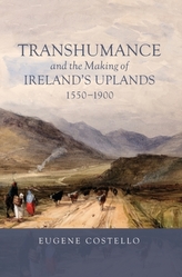  Transhumance and the Making of Ireland`s Uplands, 1550-1900