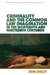  Criminality and the English Common Law Imagination in the 18th and 19th Centuries