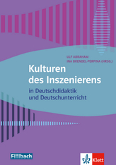 Kulturen des Inszenierens in Deutschdidaktik und Deutschunterricht