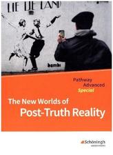 Pathway Advanced Special - The New Worlds of Post-Truth Reality: Themenheft