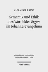 Semantik und Ethik des Wortfeldes 'Ergon' im Johannesevangelium