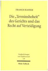 Die Terminshoheit des Gerichts und das Recht auf Verteidigung