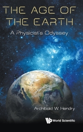  Age Of The Earth, The: A Physicist\'s Odyssey