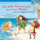 Der große Abenteuerspaß für mutige Mädchen mit Frida, Matilda und Milla, 1 Audio-CD