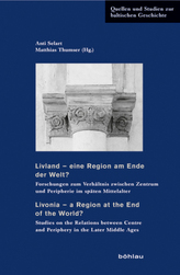 Livland - eine Region am Ende der Welt? / Livonia - a Region at the End of the World?