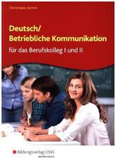 Deutsch/Betriebliche Kommunikation für das Berufskolleg I und II