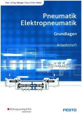 Pneumatik und Elektropneumatik - Grundlagen: Arbeitsheft