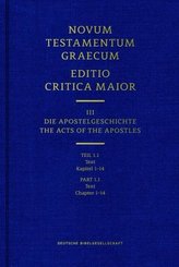 Novum Testamentum Graecum. Editio Critica Maior / Band III: Die Apostelgeschichte. Tl.1/1