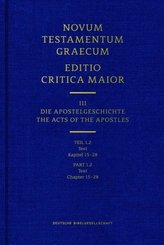 Novum Testamentum Graecum. Editio Critica Maior / Band III: Die Apostelgeschichte. Tl.1/2