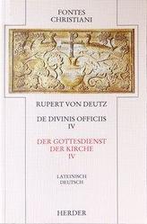 Der Gottesdienst der Kirche. De divinis officiis. Tl.4