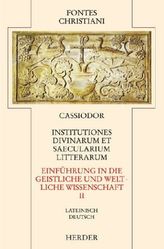 Einführung in die geistliche und weltliche Wissenschaft. Institutiones divinarum et saecularium literarum. Tl.2