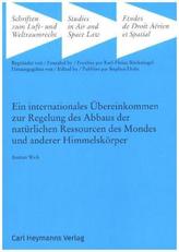 Ein internationales Übereinkommen zur Regelung des Abbaus der natürlichen Ressourcen des Mondes und anderer Himmelskörper