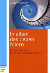 In allem das Leben feiern