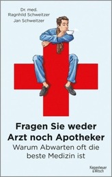 Fragen Sie weder Arzt noch Apotheker