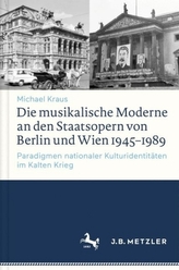 Die musikalische Moderne an den Staatsopern von Berlin und Wien 1945-1989