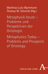 Metaphysik heute - Probleme und Perspektiven der Ontologie. Metaphysics Today - Problems and Prospects of Ontology