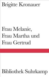 Frau Melanie, Frau Martha und Frau Gertrud