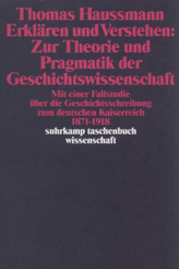 Erklären und Verstehen: Zur Theorie und Pragmatik der Geschichtswissenschaft