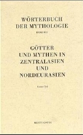 Götter und Mythen in Zentraleurasien und Nordeurasien. Tl.1