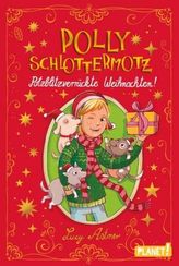 Polly Schlottermotz: Potzblitzverrückte Weihnachten!