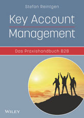 Key Account Management - Das Praxishandbuch B2B