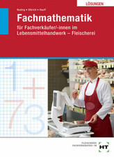 Fachmathematik für Fachverkäufer/-innen im Lebensmittelhandwerk - Fleischerei, Lösungen