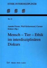 Mensch - Tier - Ethik im interdisziplinären Diskurs