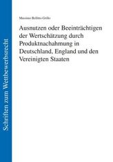 Ausnutzen oder Beeinträchtigen der Wertschätzung durch Produktnachahmung in Deutschland, England und den Vereinigten Staaten