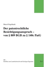 Der patentrechtliche Besichtigungsanspruch - von 809 BGB zu 140c PatG