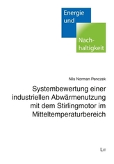 Systembewertung einer industriellen Abwärmenutzung mit dem Stirlingmotor im Mitteltemperaturbereich