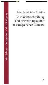 Geschichtsschreibung und Erinnerungskultur im europäischen Kontext