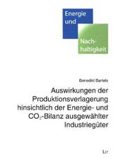 Auswirkungen der Produktionsverlagerung hinsichtlich der Energie- und CO2-Bilanz ausgewählter Industriegüter
