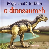 Moja malá knižka o dinosauroch