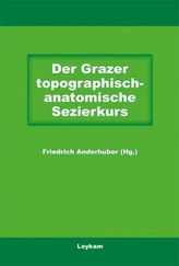 Der Grazer topographisch-anatomische Sezierkurs