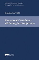 Konsensuale Verfahrensabkürzung im Strafprozess