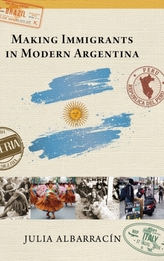  Making Immigrants in Modern Argentina