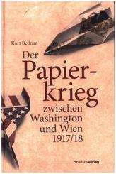 Der Papierkrieg zwischen Washington und Wien 1917/18