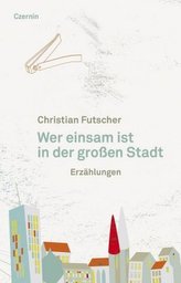 Wer einsam ist in der großen Stadt