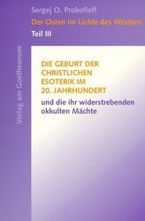 Die Geburt der christlichen Esoterik im 20. Jahrhundert und die ihr widerstrebenden okkulten Mächte