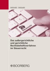 Das außergerichtliche und gerichtliche Rechtsbehelfsverfahren im Steuerrecht