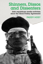  Shinners, Dissos and Dissenters: Irish Republican Media Activism Since the Good Friday Agreement